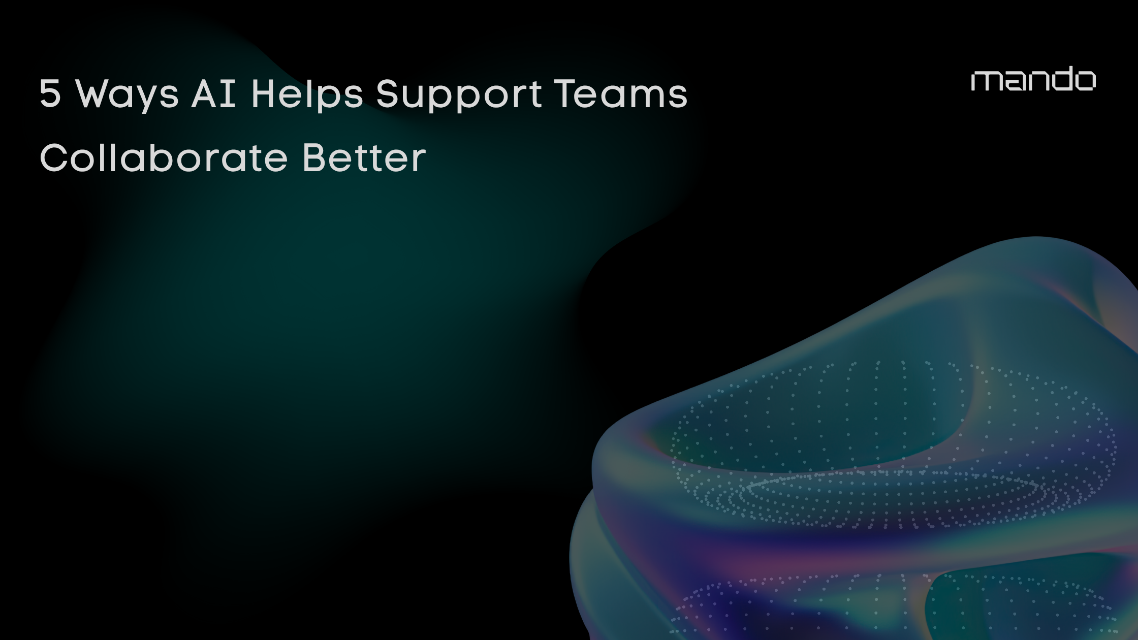 5 Ways AI Helps Support Teams Collaborate Better